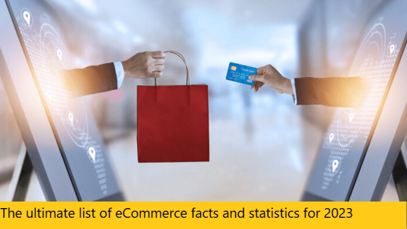 The ultimate list of eCommerce facts and statistics for 2023