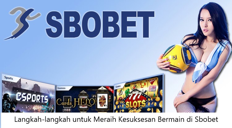 Langkah-langkah untuk Meraih Kesuksesan Bermain di Sbobet